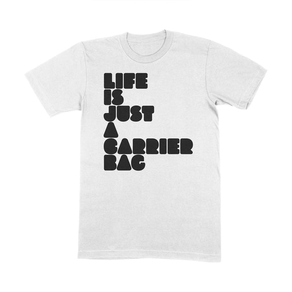 LIFE IS JUST A CARRIER BAG WHITE T SHIRT
